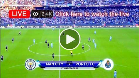 Man City Vs Porto Ucl Live 🔴 Manchester City Vs Fc Porto Uefa Champions