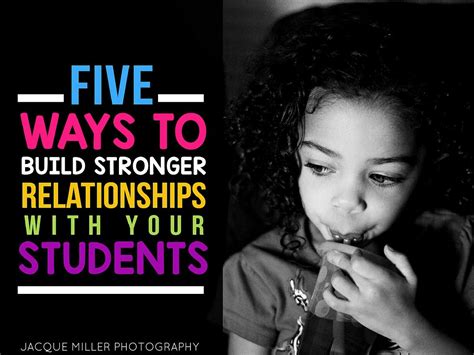 Five Ways To Build Stronger Relationships With Your Students Teacher