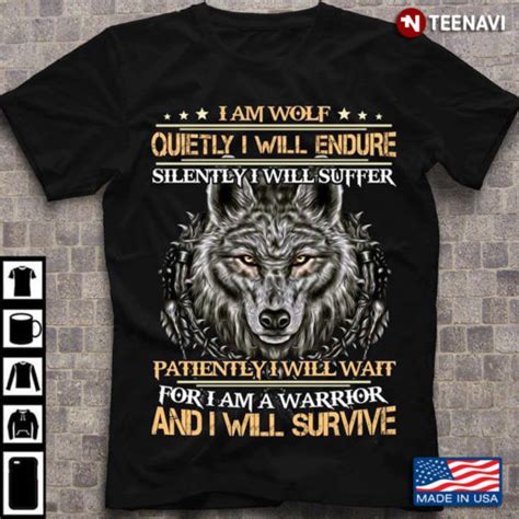 I Am Wolf Quietly I Will Endure Silently I Will Suffer Patiently I Will