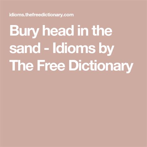 Bury Head In The Sand Idioms By The Free Dictionary Head In The