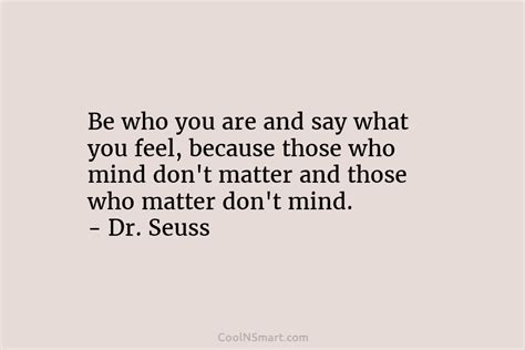 Dr Seuss Quote Be Who You Are And Say What You Feel Because Those