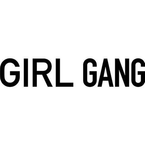 girl gang text liked on polyvore featuring text words quotes magazine pictures phrase and