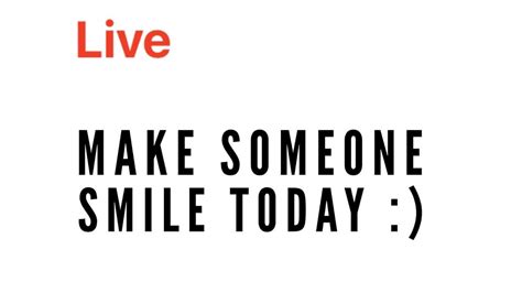Make Someone Smile Today Live 6pm Youtube