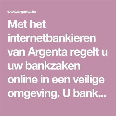 Met Het Internetbankieren Van Argenta Regelt U Uw Bankzaken Online In