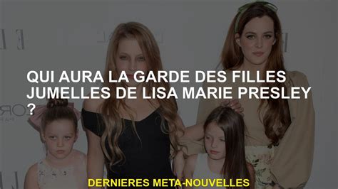 Qui Aura La Garde Des Jumelles De Lisa Marie Presley Vid O Dailymotion