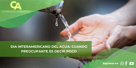 D A Interamericano Del Agua Cuando Preocupante Es Decir Poco Conexion Ambiental