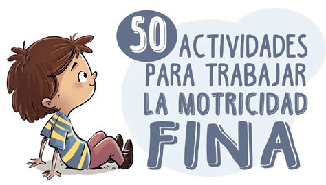 50 ideas para trabajar la motricidad infantil actividades sencillas para niños para su