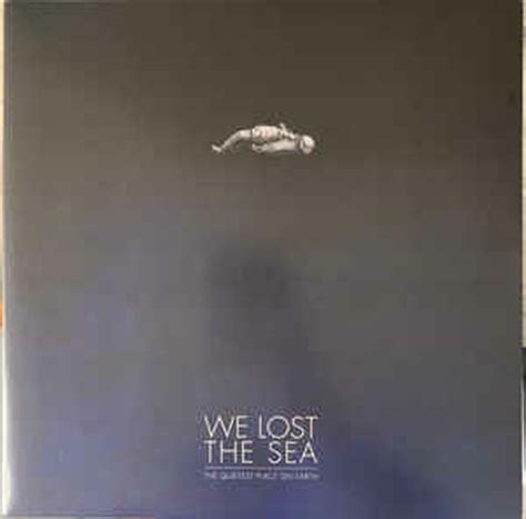 we lost the sea the quietest place on earth vinyl rip we lost the sea free download