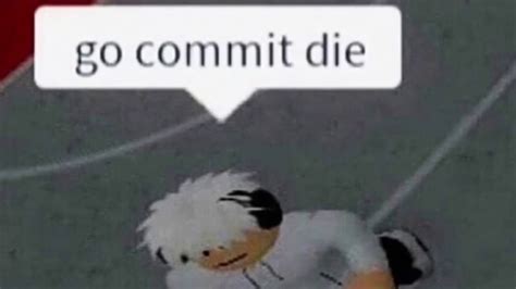 24 Best Go Commit Die Images In 2019 Roblox Memes Roblox Roblox Admin