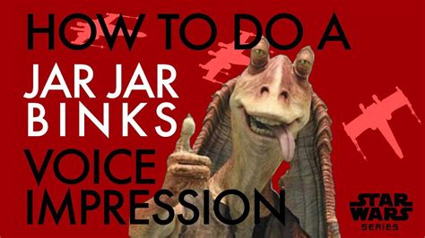 How To Do A Jar Jar Binks Voice Impression Voice Breakdown Ep 28