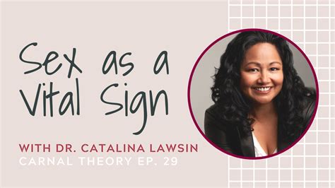 sex as a vital sign dr catalina lawsin on carnal theory — my sexual biography