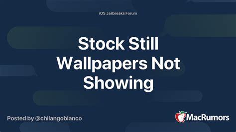 Stock Still Wallpapers Not Showing Macrumors Forums