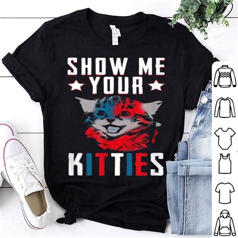 Nice Cats Funny T Show Me Your Kitties Shirt Top 10 Hits Under My