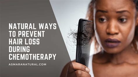 Natural Ways To Prevent Hair Loss During Chemotherapy Asmara Natural