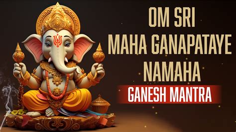 Om Sri Maha Ganapataye Namaha Powerful Ganesha Mantra Ganapati
