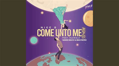 Come Unto Me Feat Olawale Naked Beatz Braynezee Remix YouTube