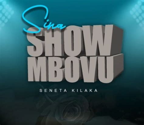 Audio Seneta Kilaka Sina Show Mbovu Download Ikmzikicom