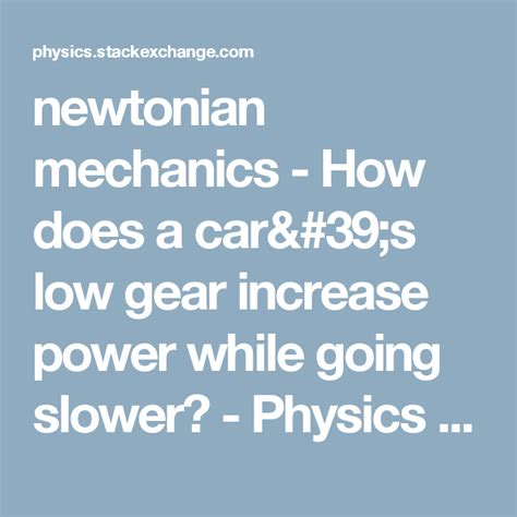 Newtonian Mechanics How Does A Cars Low Gear Increase Power While