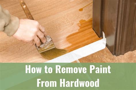 How To Remove Paint From Hardwood Ready To Diy