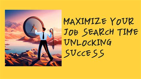 Maximize Your Job Search Time Unlocking Success Youtube
