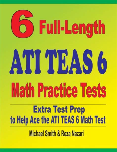 6 Full Length Ati Teas 6 Math Practice Tests Extra Test Prep To Help