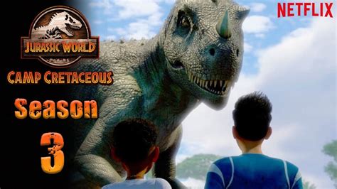 Jurassic World Camp Cretaceous Reopens For Season 3 In May Future Of