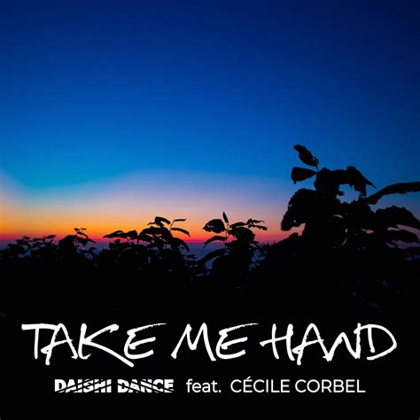 Take Me Hands Feat Cecile Corbel Single》 Daishi Dance的专辑 Apple