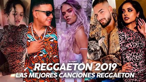 reggaeton mix 2019 lo mas escuchado reggaeton 2019 musica 2019 lo