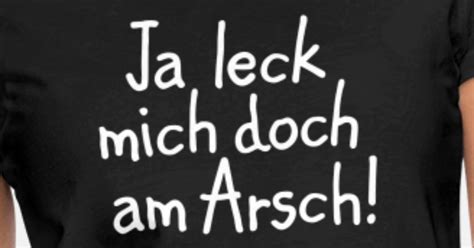 Ja Leck Mich Doch Am Arsch Frauen T Shirt Spreadshirt