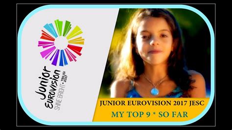 Junior Eurovision 2017 Jesc My Top 9 So Far Youtube
