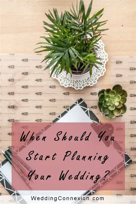 When You Should Start Planning Your Wedding Planning A Wedding