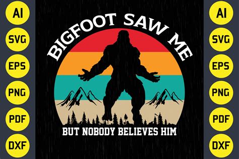 Bigfoot Saw Me But Nobody Believes Him Graphic By Creative T Shirts · Creative Fabrica
