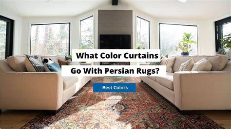 What Curtains Go With Persian Rugs 7 Best Colors Craftsonfire
