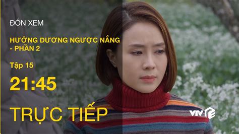 Link 1 link 2 link 3 link 4 link 5 link 6. TRỰC TIẾP VTV3 | TẬP 15 - Hướng Dương Ngược Nắng P2: Châu ...