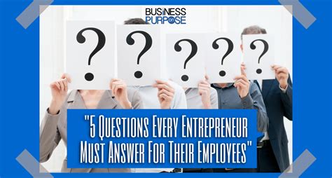 The Five Questions Every Entrepreneur Must Answer For Their Employees
