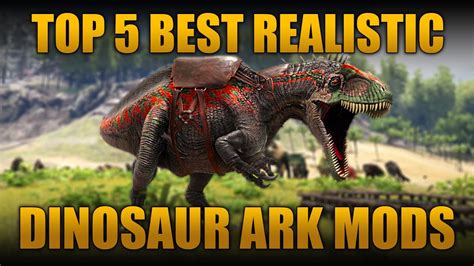Top 5 Best Realistic Dinosaur Mods In Ark Survival Evolved Youtube