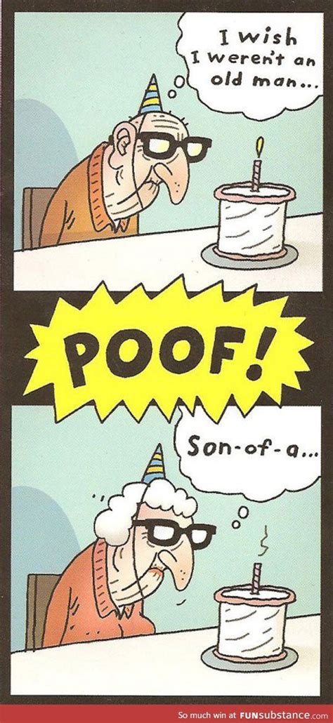 Be Careful What You Wish For Old Man Funny Birthday Pictures Funny