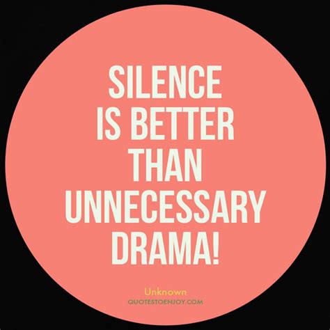 Silence Is Better Than Unnecessary Drama Quotestoenjoy