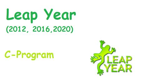Leap Year Program Nearly Every Four Years Is A Leap Year By