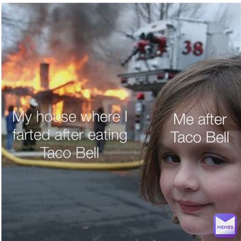 Me After Taco Bell My House Where I Farted After Eating Taco Bell Memeghost666haha Memes