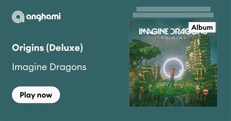 Origins Deluxe By Imagine Dragons Play On Anghami