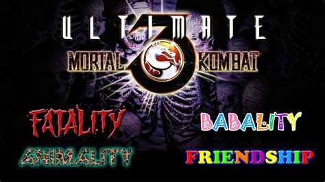 Ultimate Mortal Kombat 3 Fatalities Animalities Friendships Babalities