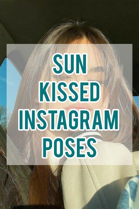 best aesthetic sun kissed ideas for instagram 2022 sun kissed selfie poses instagram pose