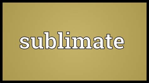 Sublimate Meaning Youtube