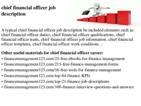 Your job description is the first contact between your company and your new recruit. Chief financial officer job description