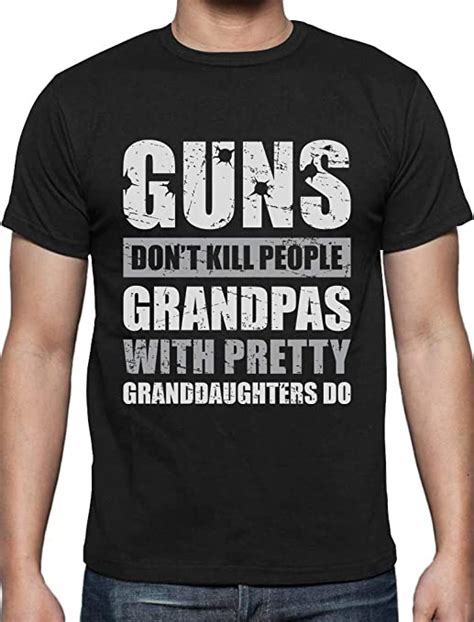 Guns Dont Kill People Grandpas With Pretty Granddaughters Do Funny