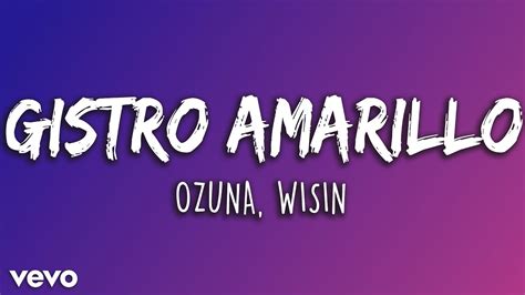 Ozuna X Wisin Gistro Amarillo Letra Lyrics Latino Letra Youtube