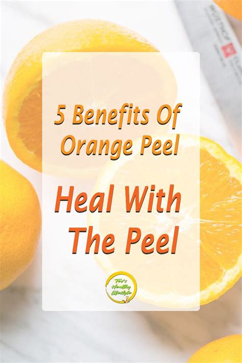 5 Benefits Of Orange Peel Heal With The Peel With Images Orange