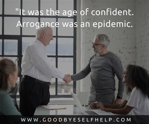 55 Quotes about Arrogance to Make You Think - Goodbye Self Help