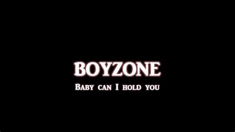 chorus but you can say, baby baby, can i hold you tonight? Baby Can I Hold You + Boyzone + Lyrics - YouTube